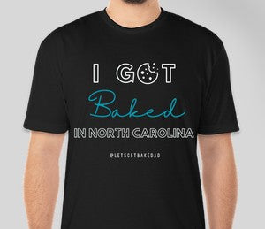 Black I Got Baked in NC Short Sleeve